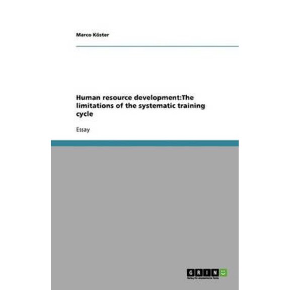 Human Resource Development: The Limitations of the Systematic Training Cycle