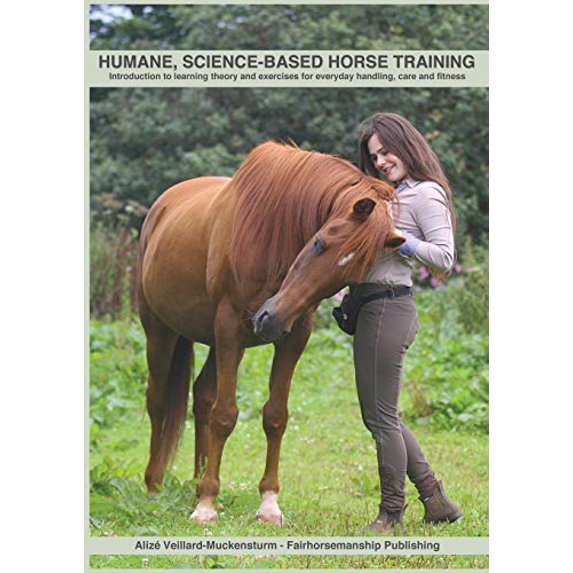 Pre-Owned Humane, science-based horse training: Introduction to learning theory and exercises for everyday handling, care and fitness (Paperback) 1999836308 9781999836306