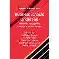 thumbnail image 1 of Humanism in Business Business Schools Under Fire: Humanistic Management Education as the Way Forward, (Paperback), 1 of 1