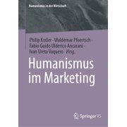 Humanismus in Der Wirtschaft Humanismus Im Marketing, Hardcover