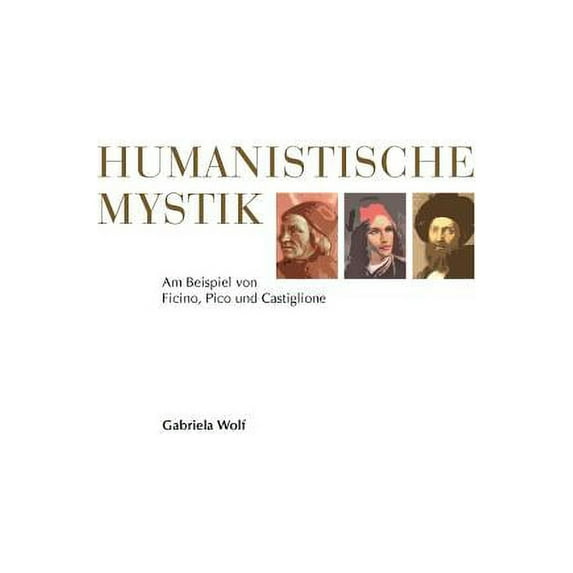 Humanistische Mystik: Am Beispiel von Ficino, Pico und Castiglione, (Paperback)