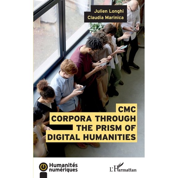 Humanits Numriques CMC Corpora through the prism of digital humanities, (Paperback)