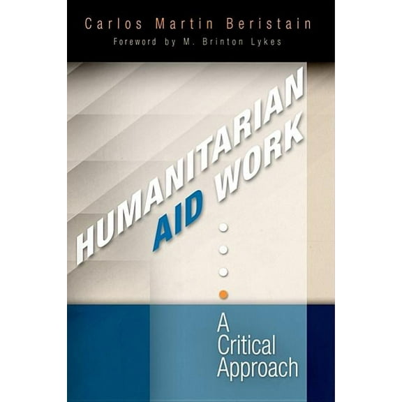 Humanitarian Aid Work: A Critical Approach, (Paperback)