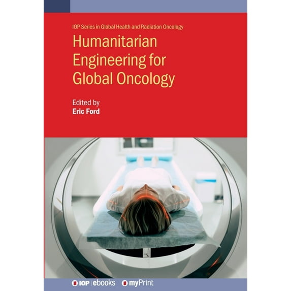 Humanitarian Engineering for Global Oncology, (Paperback)