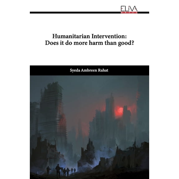 Humanitarian Intervention: Does it do more harm than good?, (Paperback)