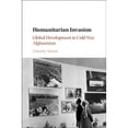 thumbnail image 1 of Pre-Owned Humanitarian Invasion: Global Development in Cold War Afghanistan (Hardcover) by Timothy Nunan, 1 of 1