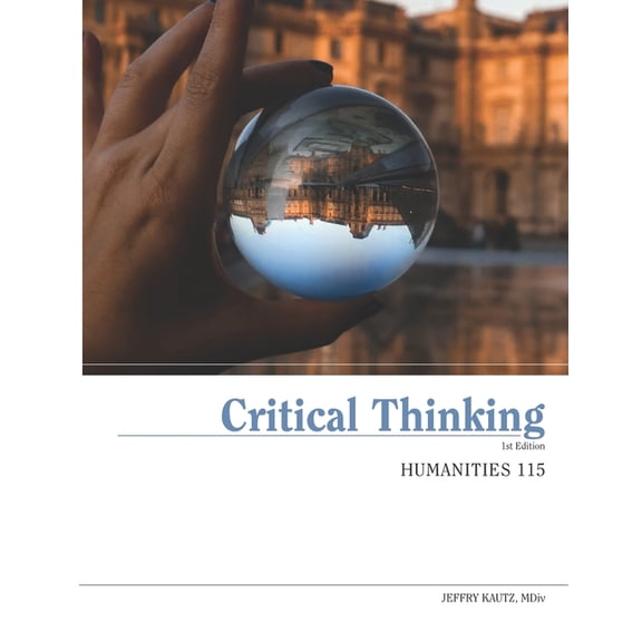 Humanities 115: Critical Thinking (Paperback) by Jeffry Kautz MDIV