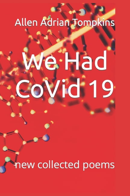 Humanities We Had CoVid 19: new collected poems, Book 1, (Paperback)