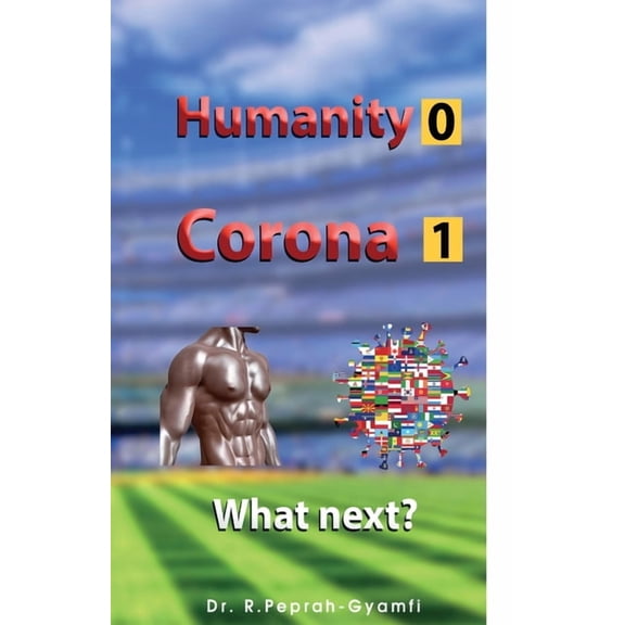 Humanity 0 Corona 1: What next?, (Paperback)