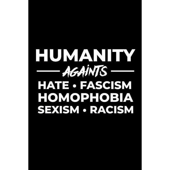 Humanity against hate fascism homophobia sexism racism Paperback 1726617505 9781726617505 Scott Maxwell