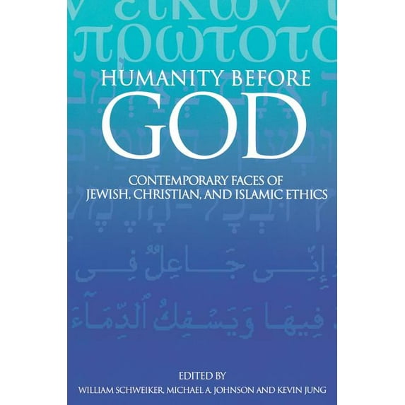 Humanity Before God: Contemporary Faces of Jewish, Christian, and Islamic Ethics, (Paperback)