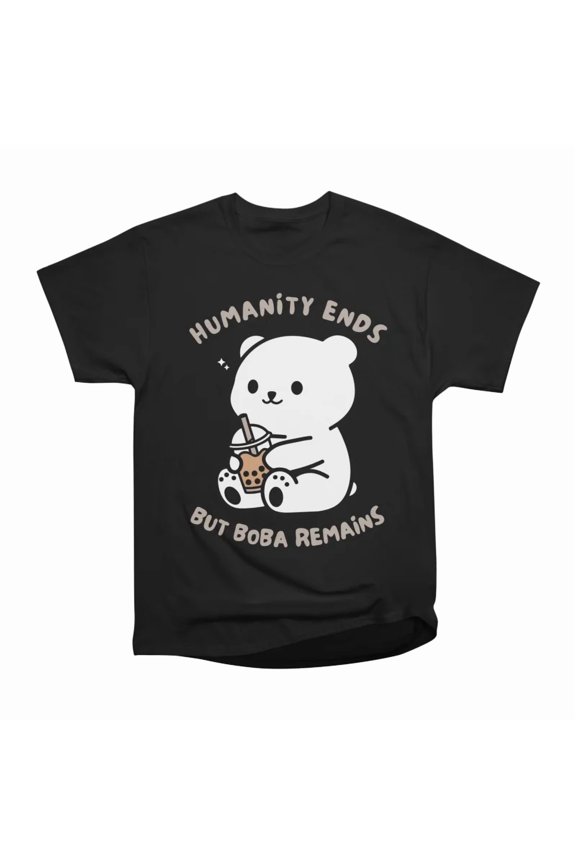 Humanity Ends But Boba Remains T-Shirt Tee Gift For Him Merch For Her Apparel For Friend