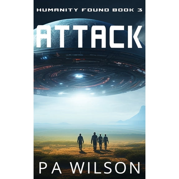 Humanity Found a Space Opera Adventure Attack, Book 3, (Paperback)