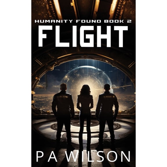Humanity Found a Space Opera Adventure Flight, Book 2, (Paperback)
