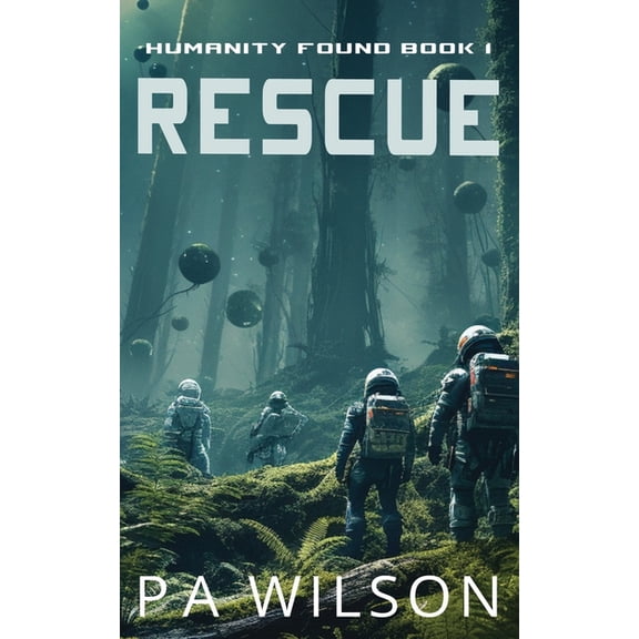 Humanity Found a Space Opera Adventure Rescue, Book 1, (Paperback)