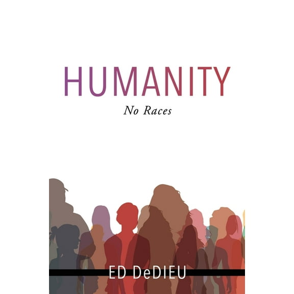 Humanity: No Races, (Paperback)