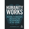 thumbnail image 1 of Pre-Owned Humanity Works: Merging Technologies and People for the Workforce of the Future (Paperback) 0749483458 9780749483456, 1 of 1