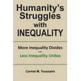 thumbnail image 1 of Humanity's Struggles with Inequality.: More Inequality Divides - Less Inequality Unites, (Paperback), 1 of 1