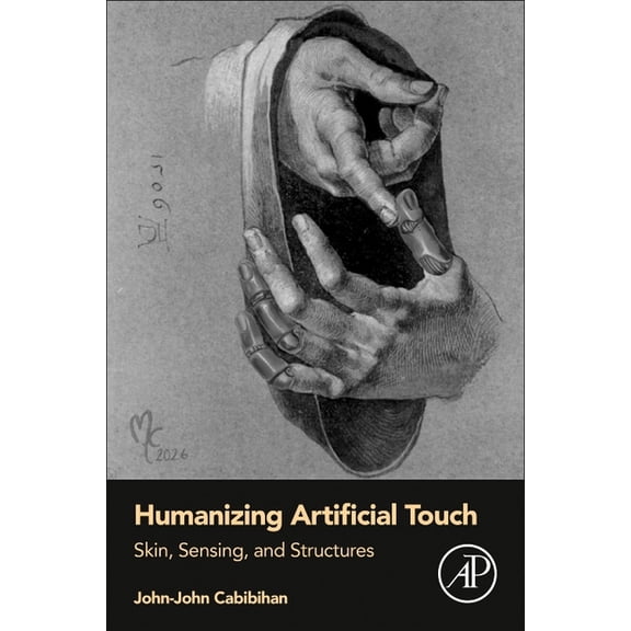 Humanizing Artificial Touch: Skin, Sensing, and Structures, (Paperback)