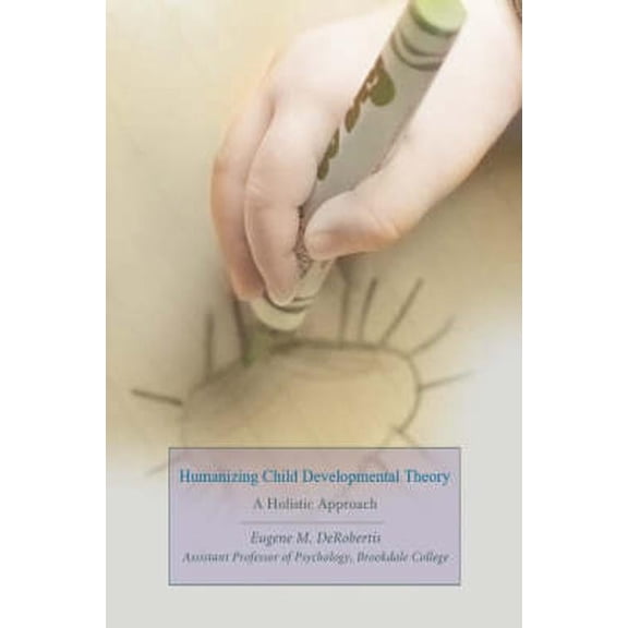 Humanizing Child Developmental Theory : A Holistic Approach