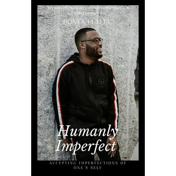 Humanly Imperfect: Accepting Imperfections of One's Self, (Paperback)