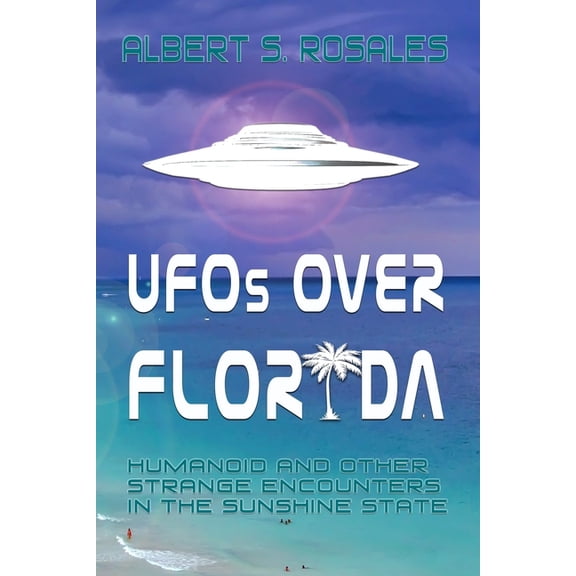 Humanoid Encounters the Others Amongst U UFOs over Florida: Humanoid and other Strange Encounters in the Sunshine State, (Paperback)