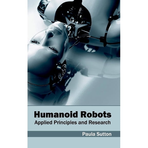 Humanoid Robots: Applied Principles and Research, (Hardcover)