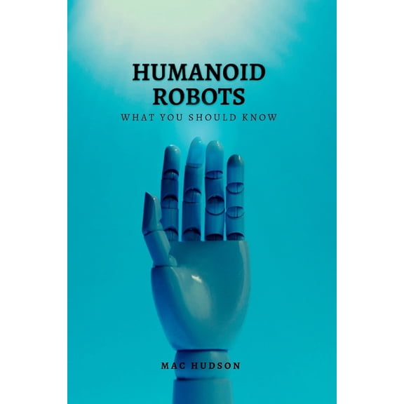 What's Happening?: Humanoid Robots: What you should know (Paperback)