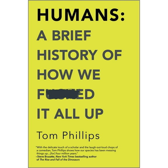 Humans: A Brief History of How We F*cked It All Up, (Paperback)
