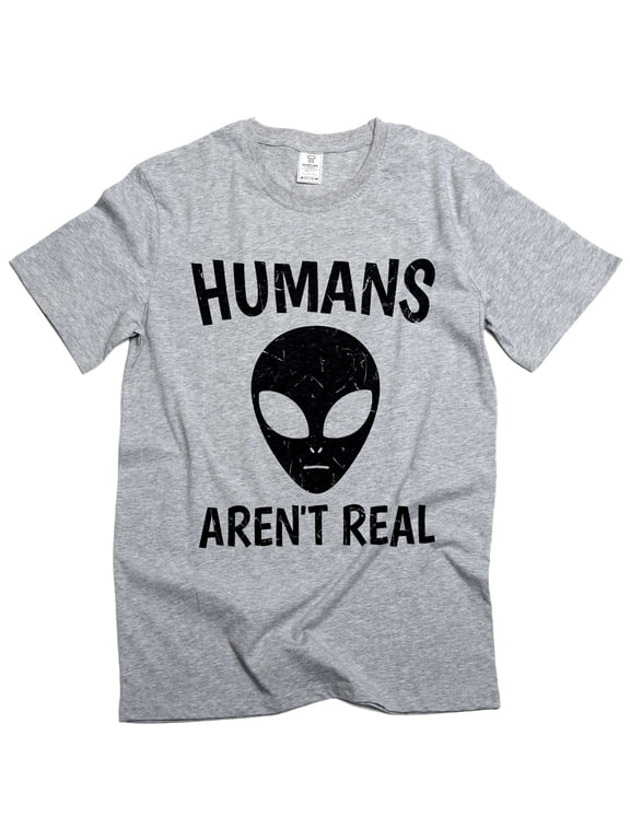 Humans Are Not Real Shirt Alien Shirt Science Tee Space Geek Nerd Ufo Gift Shirt (4X-Large Grey)