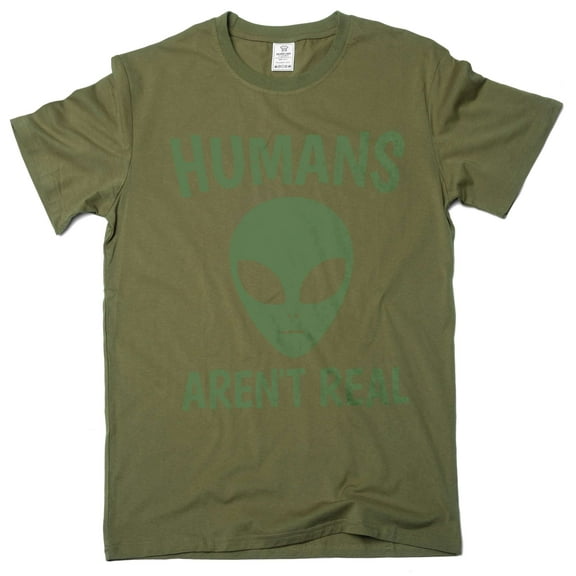 Humans Are Not Real Shirt Alien Shirt Science Tee Space Geek Nerd Ufo Gift Shirt (X-Large Military Green)