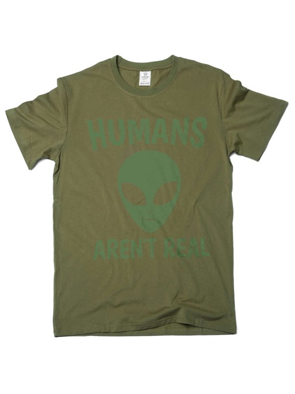 Humans Are Not Real Shirt Alien Shirt Science Tee Space Geek Nerd Ufo Gift Shirt (X-Large Military Green)