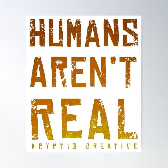 Humans Aren'T Real Poster Wall Art, Modern Wall Decor For Living Room Bedroom, 8x12 UNFRAMED