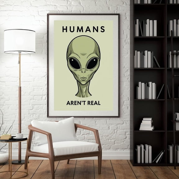 Humans Aren’t Real Alien Poster, Fun Alien Print, Retro Futuristic Wall Art, Unframed Paper Poster 8x10in