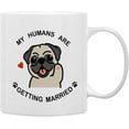 thumbnail image 1 of My Humans are Getting Married Cute Pug Dog Coffee Mugs Mug,Engagement Dog Gifts for Newlyweds Bride Groom Couples, Engagement Dog Double Side Printed Ceramic Mug Cup 11 Ounce, 1 of 5