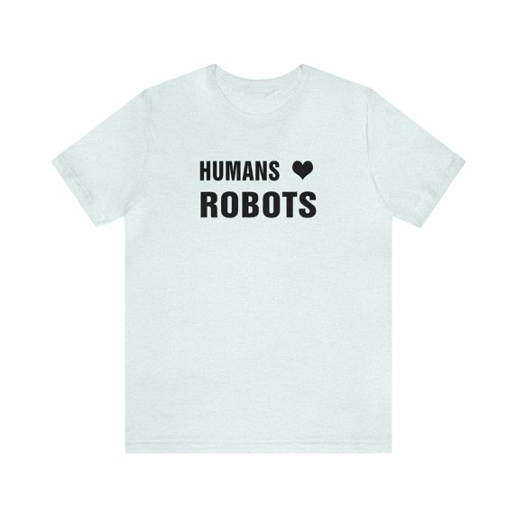 Humans ❤ Robots - Tee Shirt