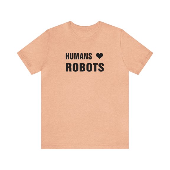 Humans ❤ Robots   - Tee Shirt