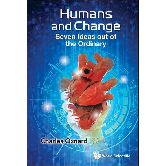 Humans and Change: Seven Ideas Out of the Ordinary, (Hardcover)