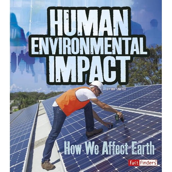 Humans and Our Planet Human Environmental Impact: How We Affect Earth, (Paperback)