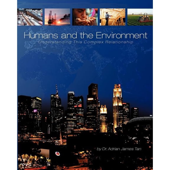 Humans and the Environment: Understanding This Complex Relationship, (Paperback)