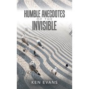 Humble Anecdotes of the Invisible Paperback
