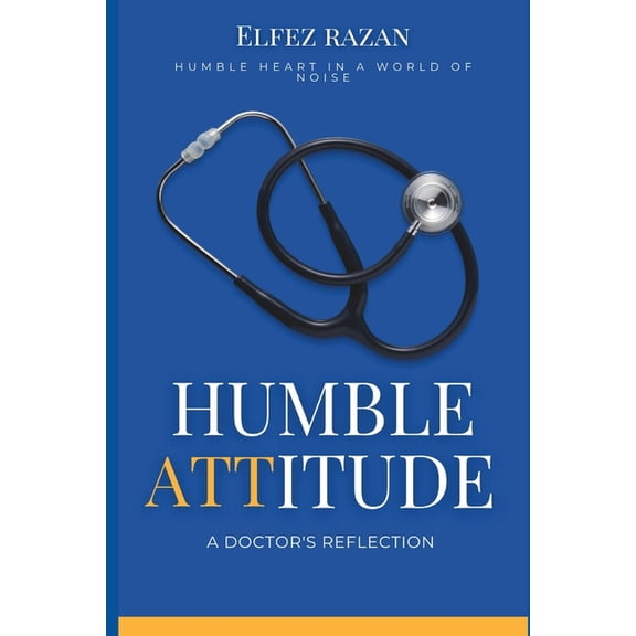 Humble Attitude: Cultivating a Humble Heart for Genuine Connection and Unshakeable Inner Peace for Doctors, (Paperback)