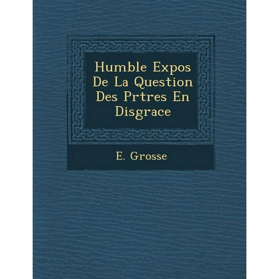 Humble Expos de La Question Des PR Tres En Disgrace (Paperback)