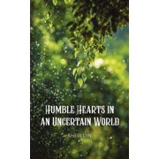 Humble Hearts in an Uncertain World, Paperback