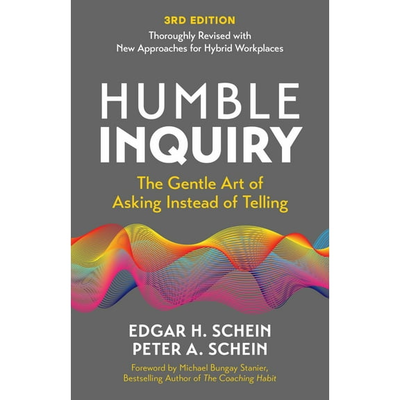 Humble Inquiry, 3rd Edition: The Gentle Art of Asking Instead of Telling (Paperback)