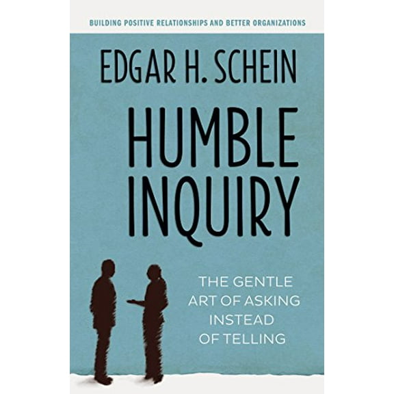 Pre-Owned Humble Inquiry: The Gentle Art of Asking Instead of Telling (Paperback) 1609949811 9781609949815