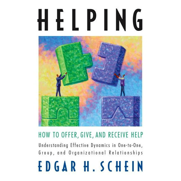 Humble Leadership: Helping : How to Offer, Give, and Receive Help ...
