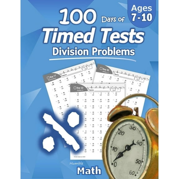 Pre-Owned Humble Math - 100 Days of Timed Tests: Division: Ages 8-10, Math Drills, Digits 0-12, Reproducible Practice Problems, Grades 3-5, KS1 (Paperback) 1635783046 9781635783049