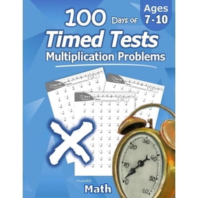 Humble Math - 100 Days of Timed Tests: Multiplication: Ages 8-10, Math Drills, Digits 0-12, Reproducible Practice Problems (Paperback)