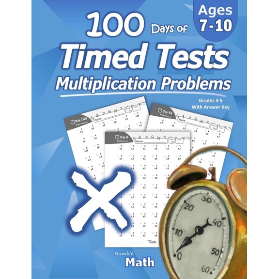 Humble Math - 100 Days of Timed Tests: Multiplication: Ages 8-10, Math Drills, Digits 0-12, Reproducible Practice Problems (Paperback)